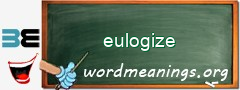 WordMeaning blackboard for eulogize